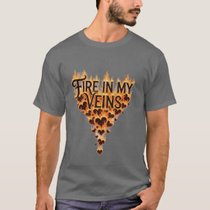 Fire In My B静脈 – 炎のハート感動的Typ Tシャツ