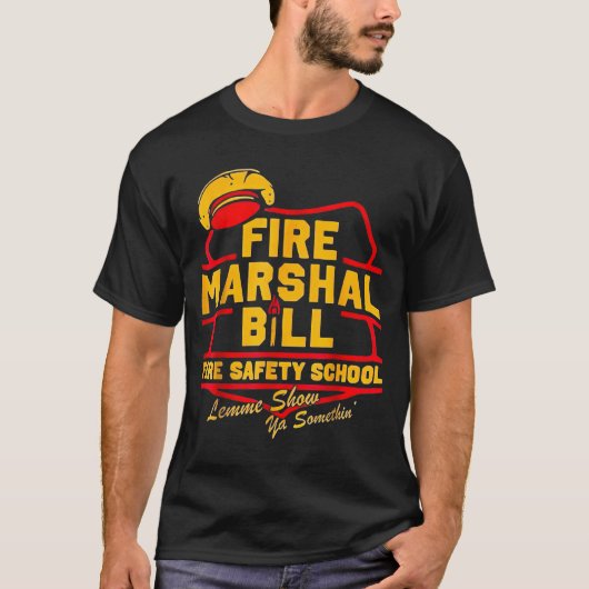 Fire Marshal Bill Safety School Funny Firefighter Tシャツ (正面)