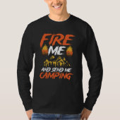 Fire Me And Send Camping Camping Tシャツ (正面)