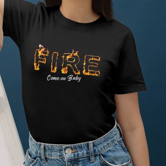 Fire und Passion – Come on Baby - für Rebel Girls Tシャツ