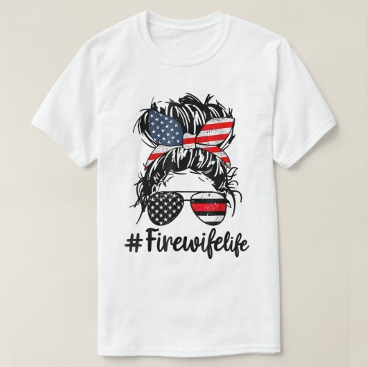Fire Wife Life Firefighter Wife 4th of July Messy  Tシャツ (デザイン正面)