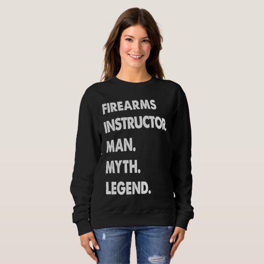 Firearms Instructor Man Myth Legend スウェットシャツ (正面フル)