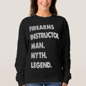 Firearms Instructor Man Myth Legend スウェットシャツ (正面)
