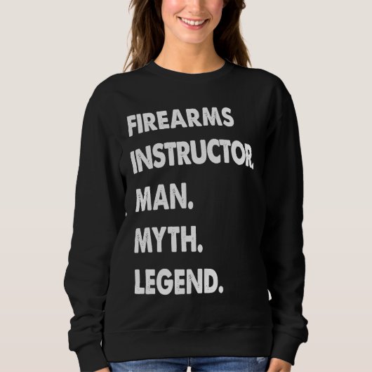 Firearms Instructor Man Myth Legend スウェットシャツ (正面)