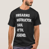 Firearms Instructor Man Myth Legend Tシャツ (正面)