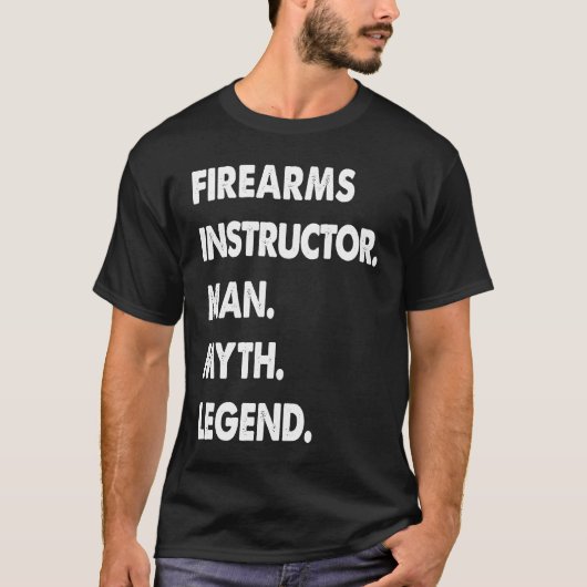Firearms Instructor Man Myth Legend Tシャツ (正面)