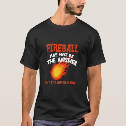 Fireball May Not Be An Answer  Saying Tシャツ (正面)