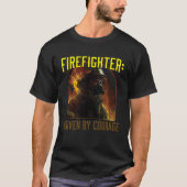 Firefighter Driven by Courage Firefighting Fireman Tシャツ (正面)