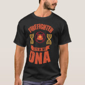 Firefighter It's In My DNA  Firefighting Fireman Tシャツ (正面)