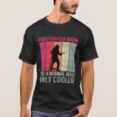 Firefighter Mom Like A Normal Mom Only Cooler Moth Tシャツ (正面)
