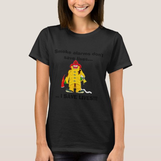 Firefighter Smoke Alarms Dont Save Lives Tシャツ (正面)