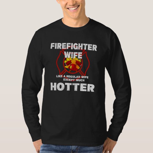 Firefighter Wife Like a Regular Wife But Much Hott Tシャツ (正面)