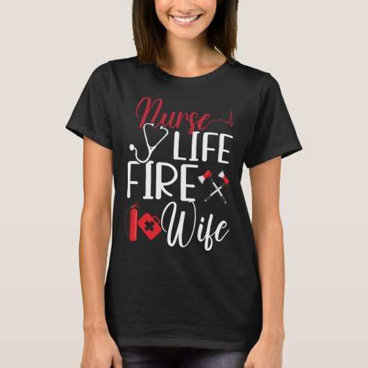 Firefighter Wife Nurse Life Fire Wife Nursing Resc Tシャツ (正面)