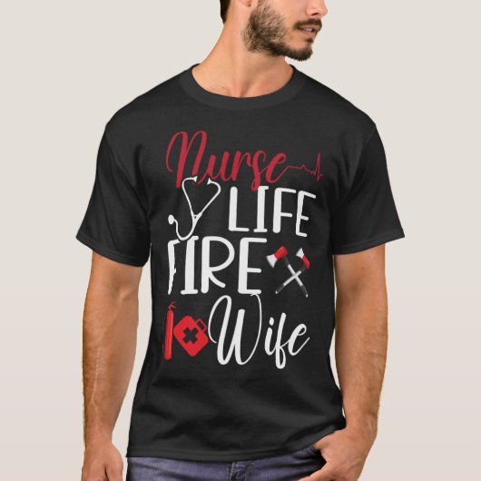 Firefighter Wife Nurse Life Fire Wife Nursing Resc Tシャツ (正面)