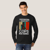Firefighters Because Even Cops Need Heroes For Men Tシャツ (正面フル)