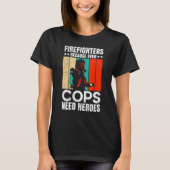 Firefighters Because Even Cops Need Heroes For Men Tシャツ (正面)