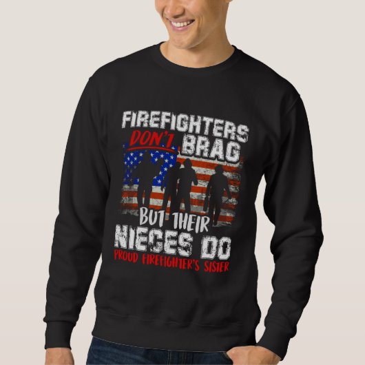 Firefighters Don t Brag Proud Firefighter Sister F スウェットシャツ (正面)