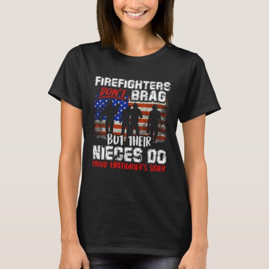 Firefighters Don t Brag Proud Firefighter Sister F Tシャツ (正面)