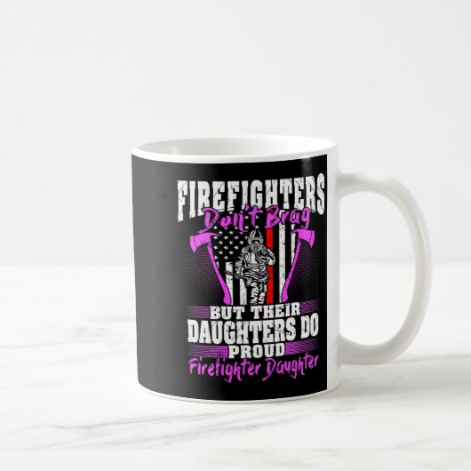 Firefighters Don't Brag - Proud Firefighter Daught コーヒーマグカップ (右)