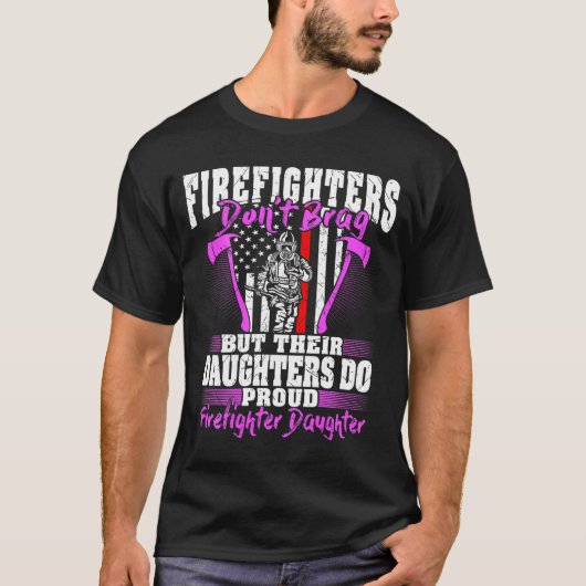 Firefighters Don't Brag - Proud Firefighter Daught Tシャツ (正面)