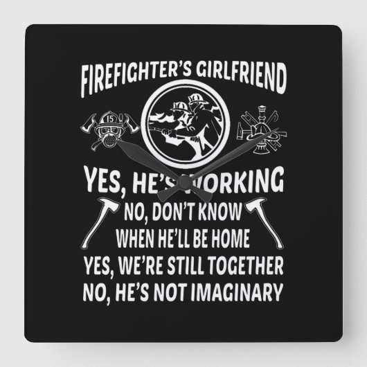 Firefighter'S Girl Friend Yes Hes Working Were Sti スクエア壁時計 (正面)