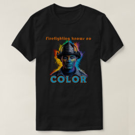 "Firefighting Knows No Color" Tシャツ