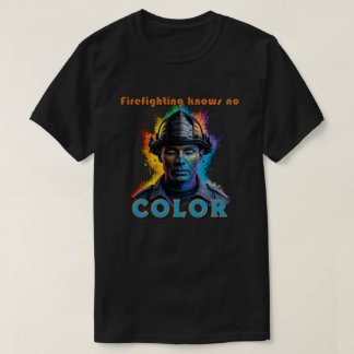 "Firefighting Knows No Color" Tシャツ