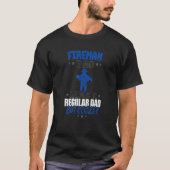 FIREMAN DAD LIKE A REGULAR DAD BUT COOLER Tシャツ (正面)