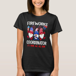Fireworks Coordinator If I Run We All Run 4th Of J Tシャツ
