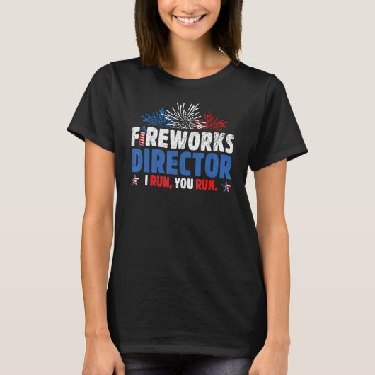 Fireworks Director I 走 You走お祝い4日 Tシャツ (正面)