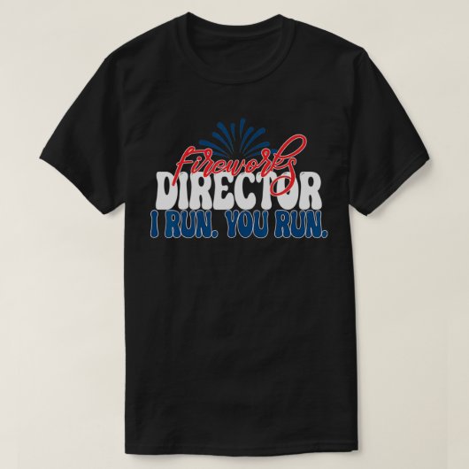 Fireworks Director I run you run 4th of July Ameri Tシャツ (デザイン正面)