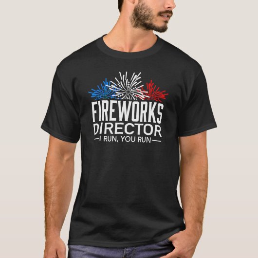 Fireworks Director I Run You Run Happy 4th Of July Tシャツ (正面)