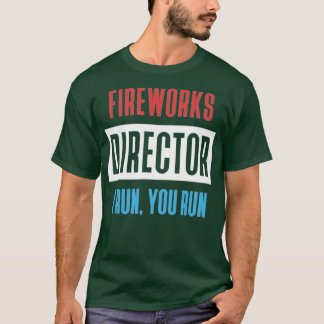 Fireworks Director I Run, You Run Tシャツ