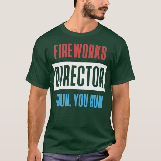 Fireworks Director I Run, You Run Tシャツ (正面)