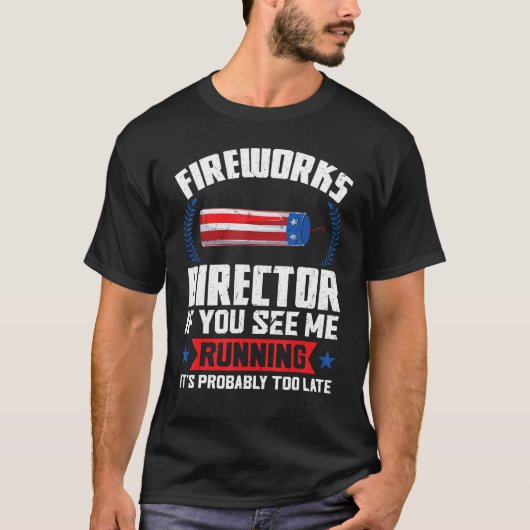 fireworks director if you see me running fireworks tシャツ (正面)