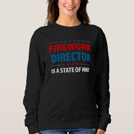 Fireworks DiretorはUsa Fourth Of Mindの州である スウェットシャツ (正面)