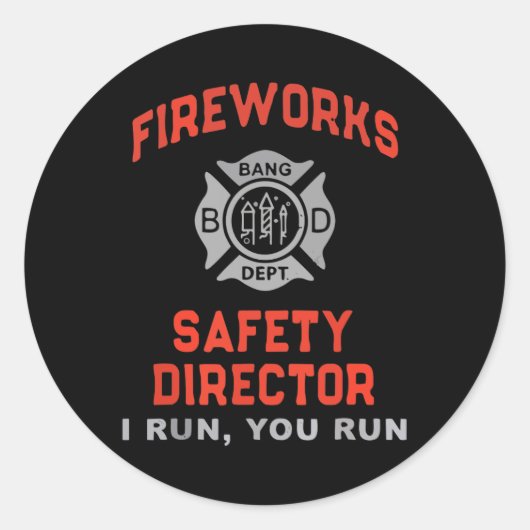 Fireworks Safety Director I 走 You 走 おもしろい 4th ラウンドシール (正面)