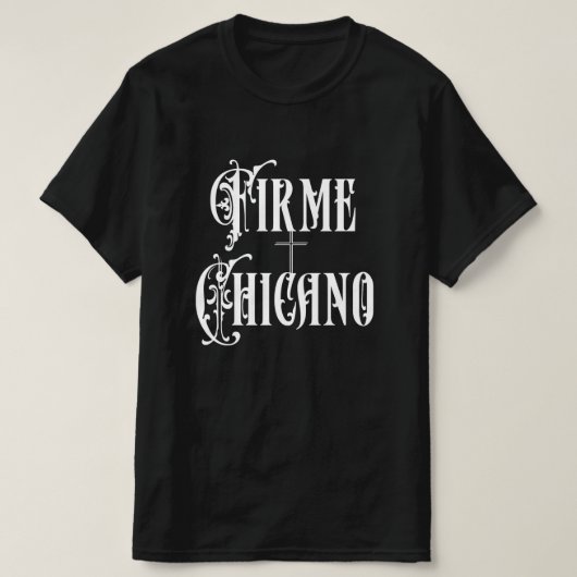 Firme Chicano Tシャツ (デザイン正面)