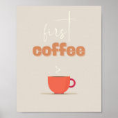 First Coffee Poster – Steaming Cup Kitchen Art ポスター (正面)