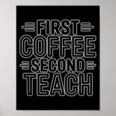 First Coffee Second Teach Funny Teacher Shirt Back ポスター (正面)