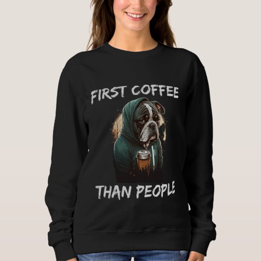 First coffee than people dog  1 スウェットシャツ (正面)