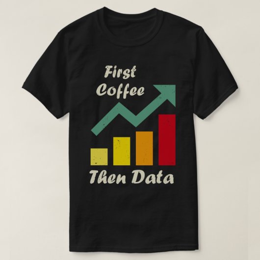 First Coffee Then Data おもしろい ABAセラピストボード Tシャツ (デザイン正面)
