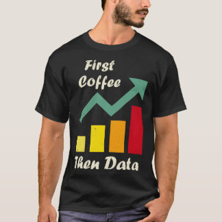 First Coffee Then Data おもしろい ABAセラピストボード Tシャツ