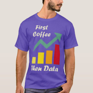 First Coffee Then Data おもしろい ABAセラピストボード Tシャツ