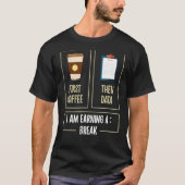 First Coffee Then Data I'am Earning a Break Teache Tシャツ (正面)
