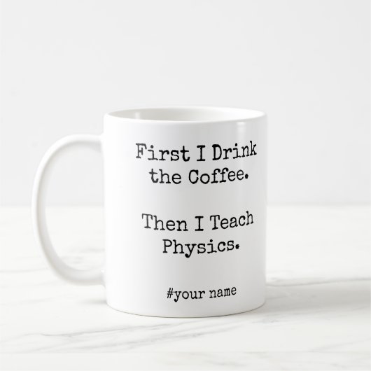 First Coffee Then I Teach Physics funny コーヒーマグカップ (左)