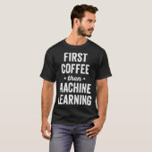 First Coffee Then Machine Learning  for AI Program Tシャツ (正面フル)