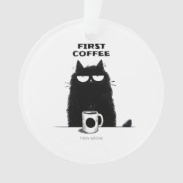 First Coffee Then Meow – Funny Cat Coffee Lover オーナメント