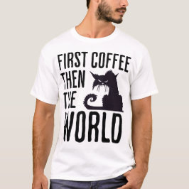 First Coffee then the World Tシャツ