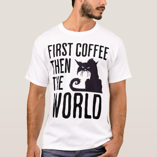 First Coffee then the World Tシャツ (正面)